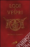 Lodi e vespri. Ora media e compieta. Delle quattro settimane del Salterio libro