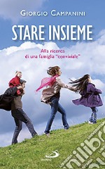 Stare insieme. Alla ricerca di una famiglia «conviviale» libro