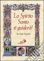 Lo Spirito Santo ti guiderà. Atti degli apostoli libro