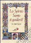 Lo Spirito Santo ti guiderà. Atti degli apostoli libro