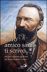 Caro amico santo ti scrivo... Alcuni rapporti epistolari del beato Bartolo Longo