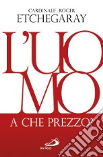 L'uomo, a che prezzo? libro