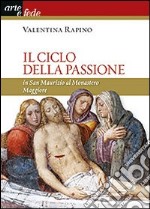 Il ciclo della passione in san Maurizio al Monastero Maggiore libro