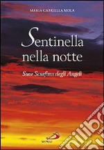 Sentinella nella notte. Suor Serafina degli angeli