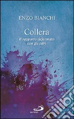 Collera. Il rapporto deformato con gli altri libro