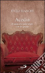 Acedia. Il rapporto deformato con lo spazio libro