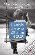 Daniele che avrà 20 anni nel 2020. Il Piano d'Azione lombardo per le persone con disabilità libro