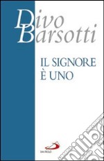 Il Signore è Uno. Meditazioni libro