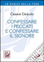 Confessare i peccati e confessare il Signore libro