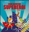 Come diventare supereroi. Manuale per bambini e bambine super senza superpoteri libro di Salvi Manuela Cavallaro Francesca