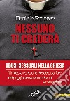 Nessuno ti crederà. Abusi sessuali nella Chiesa libro