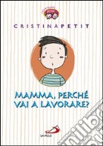 Mamma, perché vai a lavorare? libro