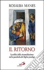 Il ritorno. La sfida della riconciliazione nella parabola del figlio prodigo