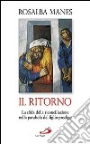 Il ritorno. La sfida della riconciliazione nella parabola del figlio prodigo libro