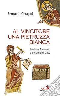 Al vincitore una pietruzza bianca. Zaccheo, Tommaso e altri amici di Gesù libro
