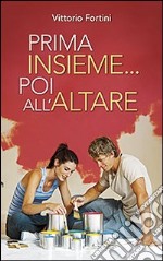 Prima insieme... poi all'altare. Corso di preparazione per coppie conviventi che chiedono il matrimonio