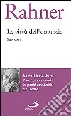 Le virtù dell'annuncio. Saggi scelti libro