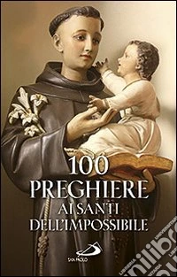 100 preghiere ai santi dell'impossibile libro