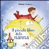 Il piccolo libro della nanna. Ediz. illustrata libro di Restano Iolanda