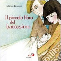Il piccolo libro del battesimo. Ediz. illustrata