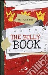 The Bully book. Il Libro segreto dei bulli libro