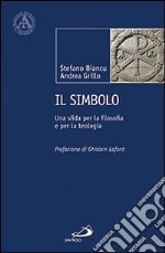 Il simbolo. Una sfida per la filosofia e per la teologia libro