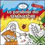 La parabola del seminatore. Le Giocaparabole. Ediz. illustrata libro