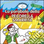 La parabola della pecorella smarrita. Le Giocaparabole. Ediz. illustrata libro