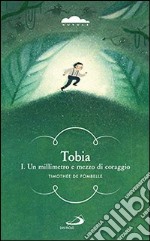 Tobia. Un millimetro e mezzo di coraggio. Vol. 1 libro