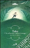 Tobia. Un millimetro e mezzo di coraggio. Vol. 1 libro