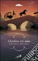 Chiedimi chi sono. Dal diario di viaggio di un giovane vissuto trecento anni fa libro