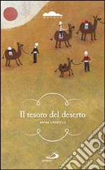 Il tesoro del deserto. Un ragazzo lungo le piste del favoloso Oriente libro