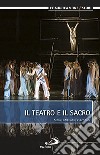 Il teatro e il sacro. Storia, riflessioni, esperienze libro