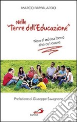 Nelle «terre dell'educazione». Non si educa bene che col cuore libro