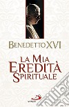 La mia eredità spirituale libro