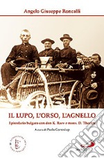 Il lupo, l'orso, l'agnello. epistolario bulgaro con don K. Raev e mons. D. Theelen libro