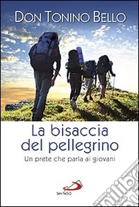 La bisaccia del pellegrino. Un prete che parla ai giovani libro