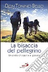 La bisaccia del pellegrino. Un prete che parla ai giovani libro