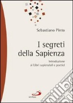 I segreti della Sapienza. Introduzione ai Libri sapienziali e poetici