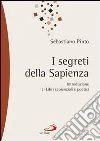 I segreti della sapienza. introduzione ai libri sapienziali e poetici libro di Pinto Sebastiano