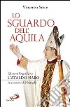 Lo sguardo dell'aquila. Elementi biografici di Cataldo Naro arcivescovo di Monreale libro
