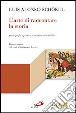 L'arte di raccontare la storia. Storiografia e poetica narrativa nella Bibbia