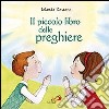 Il piccolo libro delle preghiere libro