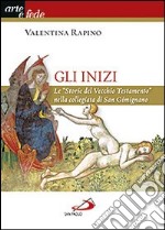 Gli inizi. Le «Storie del vecchio testamento» nella collegiata di San Gimignano libro