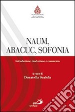 Naum, Abacuc, Sofonia. Introduzione, traduzione e commento