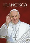 Francesco. Il papa venuto dalla fine del mondo libro