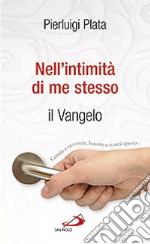 Nell'intimità di me stesso. Il Vangelo libro