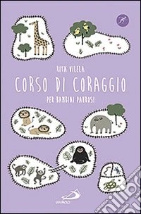 Corso di coraggio per bambini paurosi libro