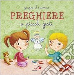 Preghiere a piccoli gesti. Ediz. illustrata libro