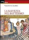 La salvezza nel battesimo. L'oratorio di San Giovanni a Urbino. Ediz. illustrata libro